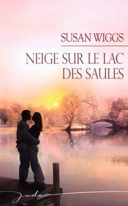 Neige sur le lac des Saules | Susan Wiggs, Sabine Boulongne