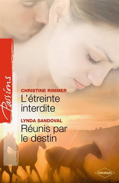 L'étreinte interdite. Réunis par le destin | Christine Rimmer, Lynda Sandoval, Andrée Jardat