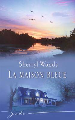 La maison bleue | Sherryl Woods, Karine Xaragai