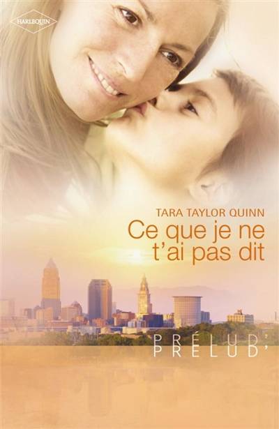 Ce que je ne t'ai pas dit | Tara Taylor Quinn