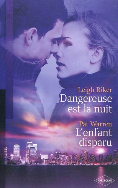 Dangereuse est la nuit. L'enfant disparu | Leigh Riker, Pat Warren, Carole Pauwels, Véronique Minder