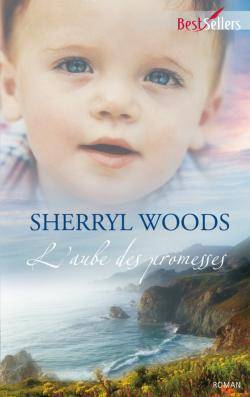 L'aube des promesses | Sherryl Woods, Karine Xaragai