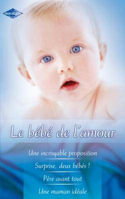 Le bébé de l'amour | Helen Bianchin, Judith McWilliams, Catherine Spencer, Holly Jacobs, Charlotte Meira, Marie-Josee Lacube, Marie-Noelle Tranchart