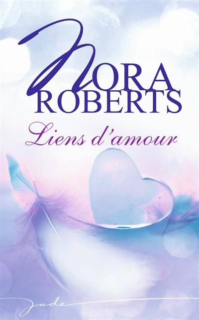 Liens d'amour | Nora Roberts, Julia Lopez-Ortega