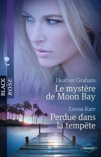 Le mystère de Moon Bay. Perdue dans la tempête | Heather Graham, Leona Karr, Pierre Vandeplanque, Véronique Minder