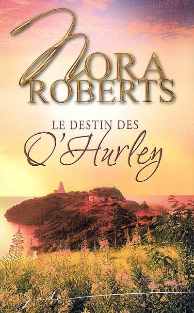 Le destin des O'Hurley | Nora Roberts, Odile Retz, Marie-Claude Cortial