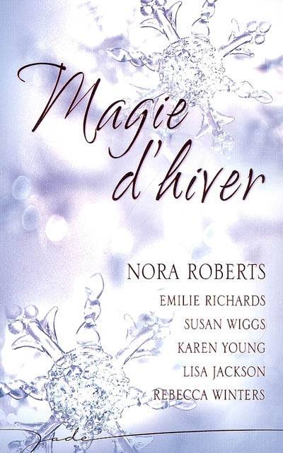 Magie d'hiver | Nora Roberts, Emilie Richards, Susan Wiggs