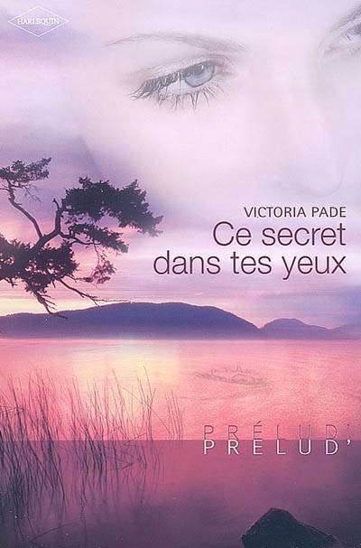 Ce secret dans tes yeux | Victoria Pade, Elizabeth Benarbane