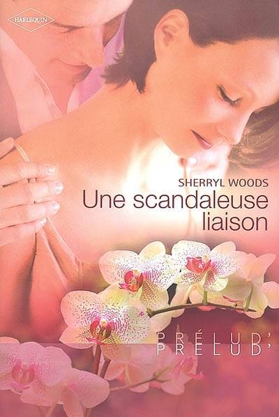 Une scandaleuse liaison | Sherryl Woods, Dominique Truffandier