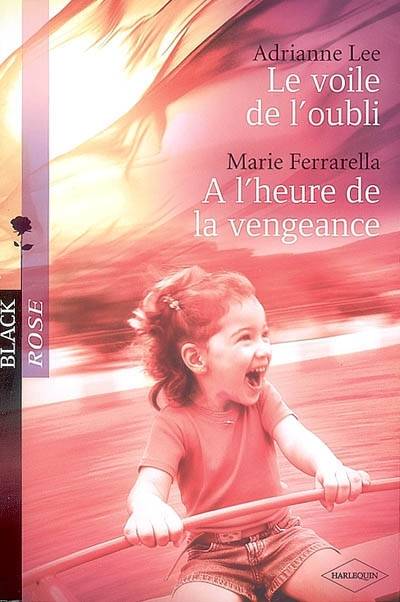 Le voile de l'oubli. A l'heure de la vengeance | Adrianne Lee, Marie Ferrarella, Hélène Colombeau, Vanessa Aucanot