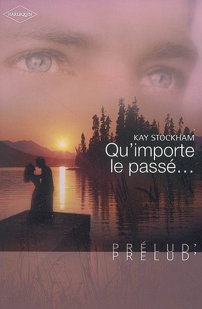 Qu'importe le passé... | Kay Stockham, Françoise Rigal