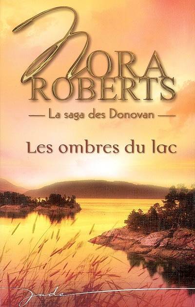 La saga des Donovan. Les ombres du lac | Nora Roberts, Jeanne Deschamp