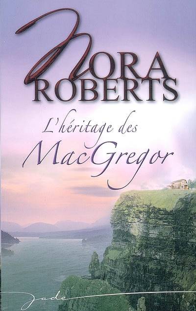 L'héritage des Mac Gregor | Nora Roberts, Jeanne Deschamp