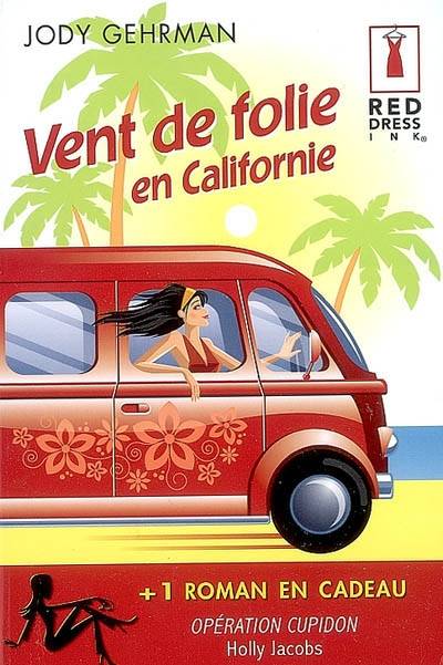 Vent de folie en Californie. Opération Cupidon | Jody Gehrman, Holly Jacobs, Nadine Ginape-Mercier, Carole Pauwels