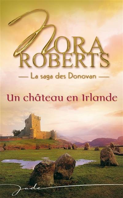 La saga des Donovan. Un château en Irlande | Nora Roberts, Marie-Claude Cortial