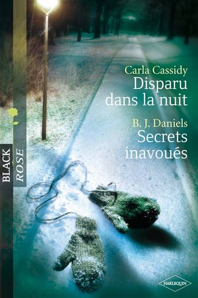 Disparu dans la nuit. Secrets inavoués | Carla Cassidy, B.J. Daniels, Pascale Doméjean, Vanessa Aucanot