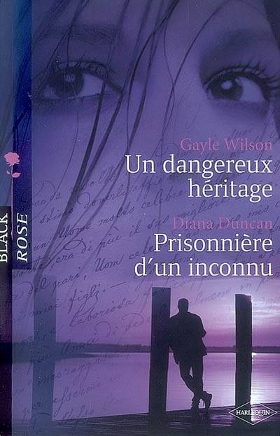 Un dangereux héritage. Prisonnière d'un inconnu | Gayle Wilson, Diana Duncan, Hervé Pernette, Carole Pauwels