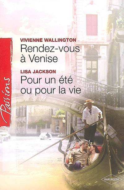 Rendez-vous à Venise. Pour un été ou pour la vie | Vivienne Wallington, Lisa Jackson, Marie-Claude Cortial, Edouard Diaz