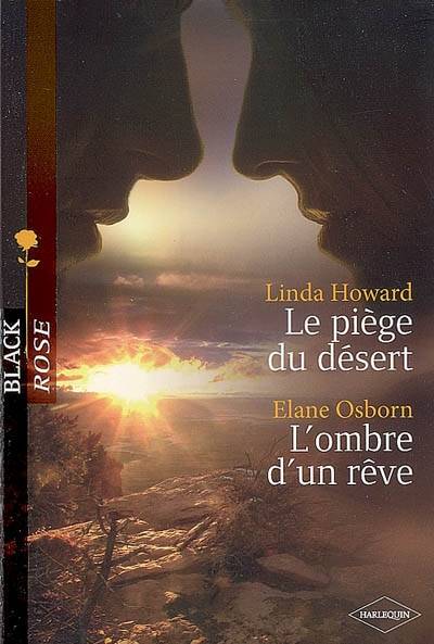 Le piège du désert. L'ombre d'un rêve | Linda Howard, Elane Osborn, Hélène Colombeau, Claire Barbezac