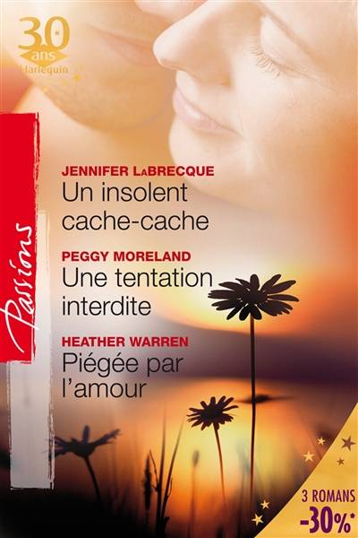 Un insolent cache-cache. Une tentation interdite. Piégée par l'amour | Jennifer Labrecque, Peggy Moreland, Heather Warren, Francine Sirven, Sylvie Troin