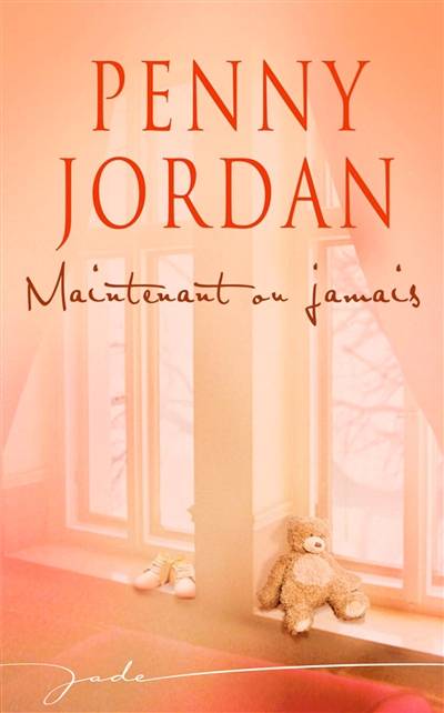 Maintenant ou jamais | Penny Jordan, Louise Achard