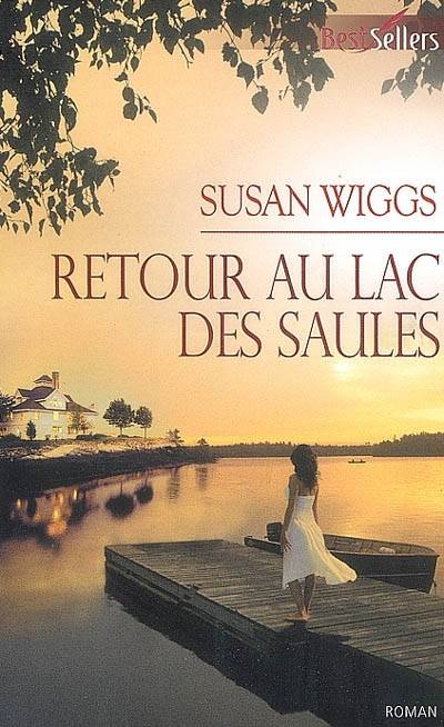 Retour au lac des Saules | Susan Wiggs, Sabine Boulongne