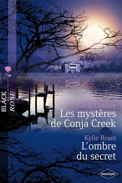 Les mystères de Conja Creek. L'ombre du secret | Carla Cassidy, Kylie Brant, Valérie Mouls, Florence Bertrand