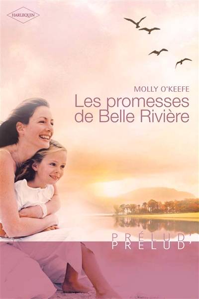 Les promesses de Belle Rivière | Molly O'Keefe, Florence Moreau