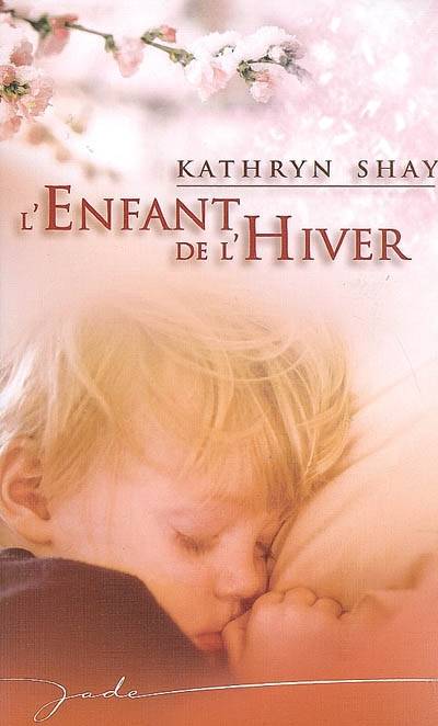 L'enfant de l'hiver | Kathryn Shay, Michel Maussière