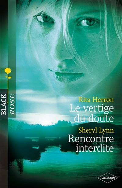 Le vertige du doute. Rencontre interdite | Rita B. Herron, Sheryl Lynn, Claire Barbezac, Christine Mazaud