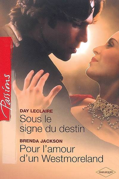 Sous le signe du destin. Pour l'amour d'un Westmoreland | Day Leclaire, Brenda Jackson, Françoise Henry