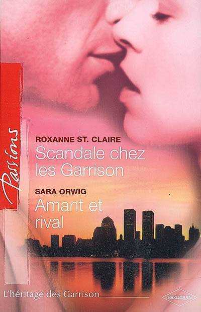 Scandale chez les Garrison. Amant et rival | Roxanne St. Claire, Sara Orwig, Rosa Bachir, Agnès Jaubert