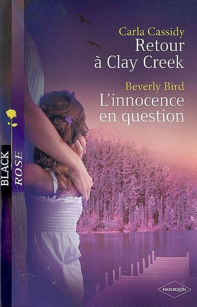 Retour à Clay Creek. L'innocence en question | Carla Cassidy, Beverly Bird, Claire Barbezac, Pascale Doméjean