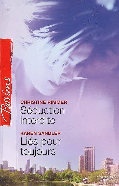 Séduction interdite. Liés pour toujours | Christine Rimmer, Karen Sandler