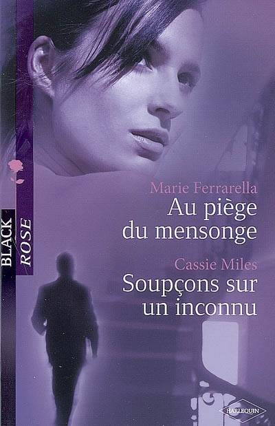 Au piège du mensonge. Soupçons sur un inconnu | Marie Ferrarella, Cassie Miles, Hervé Pernette, Florence Bertrand