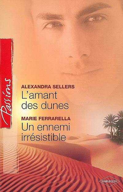 L'amant des dunes. Un ennemi irrésistible | Alexandra Sellers, Marie Ferrarella, Laurence Lenglet, Clarisse Arbez