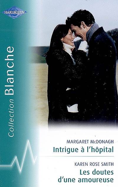 Intrigue à l'hôpital. Les doutes d'une amoureuse | Margaret McDonagh, Karen Rose Smith, Lucienne Boulanger-Beauquel, Marcelle Cooper