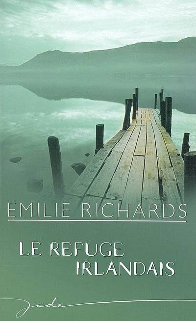 Le refuge irlandais | Emilie Richards, Florence Godebska