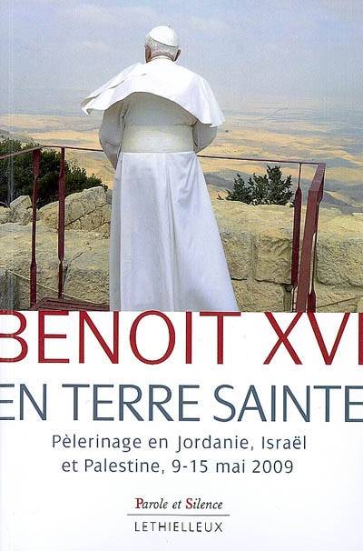 Benoît XVI en Terre sainte : pèlerinage en Jordanie, Israël et Palestine, 9-15 mai 2009 | Benoît 16