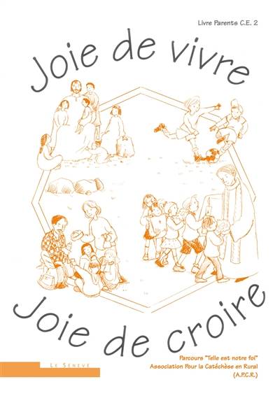 Joie de vivre, joie de croire : livre parents CE2 | Association pour la catechese en rural (France), Agnes Perruchon, Pierre-Henri Boussard