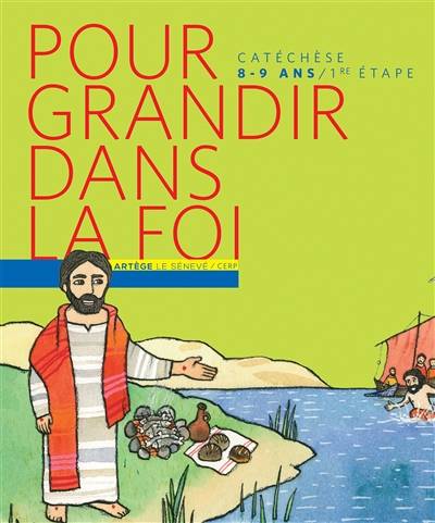 Pour grandir dans la foi : parcours de catéchisme, 1re étape Jésus t'appelle | Eglise catholique. Diocese (Paris). Service de la catechese, Eglise catholique. Diocese (Frejus, Var-Toulon). Service de la catechese, Cooperative de l'enseignement religieux (Paris), Anne Gravier, Frederick Mansot