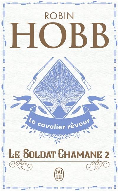 Le soldat chamane. Vol. 2. Le cavalier rêveur | Robin Hobb, Arnaud Mousnier-Lompré