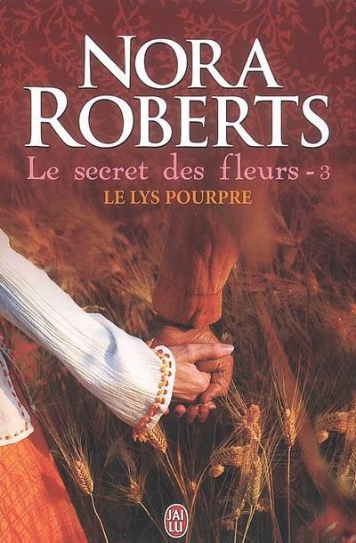 Le secret des fleurs. Vol. 3. Le lys pourpre | Nora Roberts, Nellie d' Arvor