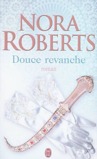 Douce revanche | Nora Roberts, Michel Ganstel