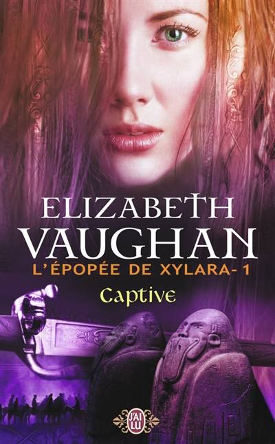 L'épopée de Xylara. Vol. 1. Captive | Elizabeth Vaughan, Cécile Desthuilliers