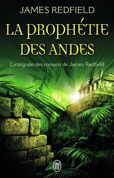 La prophétie des Andes : l'intégrale des romans de James Redfield | James Redfield, Bernard Willerval, Yves Coleman