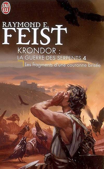 Krondor : la guerre des serpents. Vol. 4. Les fragments d'une couronne brisée | Raymond Elias Feist, Isabelle Pernot