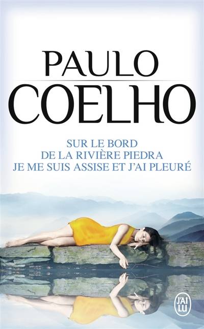 Sur le bord de la rivière Piedra je me suis assise et j'ai pleuré | Paulo Coelho, Jean Orecchioni