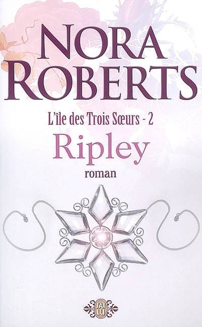 L'île des trois soeurs. Vol. 2. Ripley | Nora Roberts, Béatrice Pierre