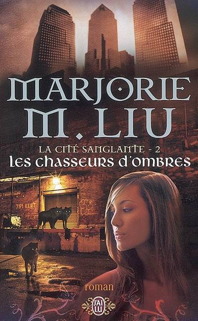 La cité sanglante. Vol. 2. Les chasseurs d'ombres | Marjorie M. Liu, Catherine Frémov